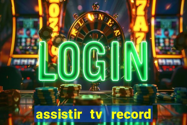 assistir tv record ao vivo